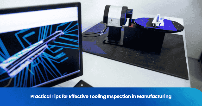 Practical Tips for Effective Tooling Inspection in Manufacturing